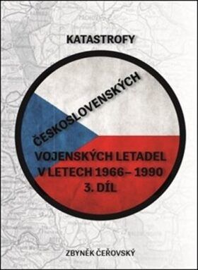 Katastrofy československých vojenských letadel v letech 1966 - 1990 - Zbyněk Čeřovský