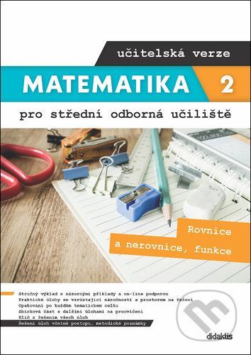Matematika 2 pro střední odborná učiliště - učitelská verze - Kateřina Marková, Lenka Macálková