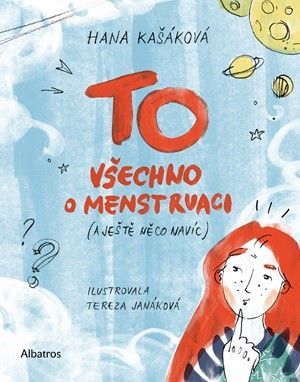TO: Všechno o menstruaci (a ještě něco navíc) - Hana Kašáková, Tereza Janáková (ilustrátor)