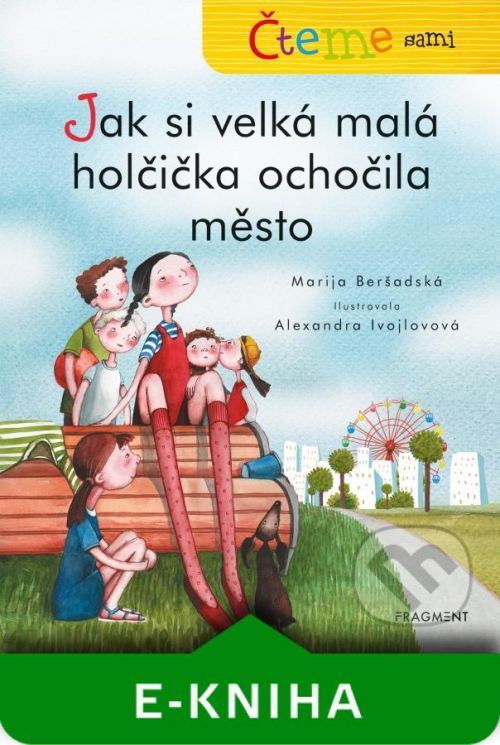 Čteme sami: Jak si velká malá holčička ochočila město - Marija Beršadská