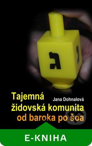 Tajemná židovská komunita od baroka po šoa - Jana Dohnalová