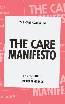 The Care Manifesto: The Politics of Interdependence (The Care Collective)(Paperback)