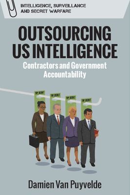 Outsourcing Us Intelligence - Contractors and Government Accountability (Van Puyvelde Damien)(Paperback / softback)