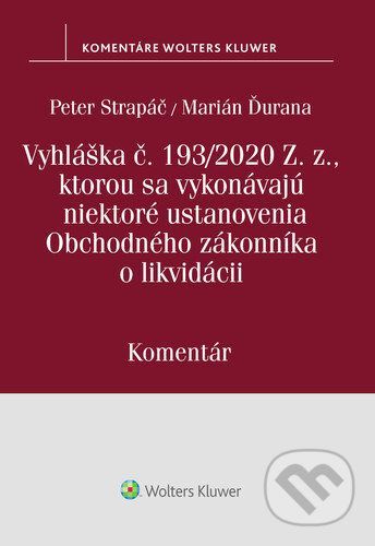 Vyhláška č.193/2020 Z.z., kt. sa vykonávajú niektoré ustanovenia OZ o likvidácii - Peter Strapáč, Marián Ďurana
