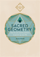 Sacred Geometry - How to use cosmic patterns to power up your life (Foster Jemma)(Paperback / softback)