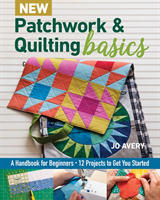 New Patchwork & Quilting Basics - A Handbook for Beginners (Avery Jo)(Paperback / softback)