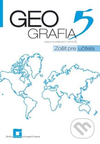 Geografia 5 - pracovný zošit pre 5. ročník ZŠ (zošit pre učiteľa) - Patrik Bubelíny