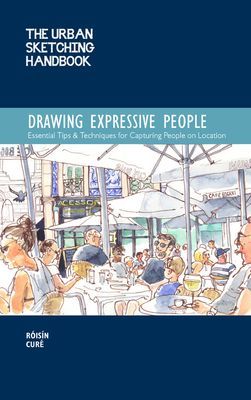 Urban Sketching Handbook: Drawing Expressive People - Essential Tips & Techniques for Capturing People on Location (Cure Roisin)(Paperback / softback)