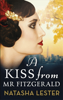 Kiss From Mr Fitzgerald - A captivating love story set in 1920s New York, from the New York Times bestseller (Lester Natasha)(Paperback / softback)