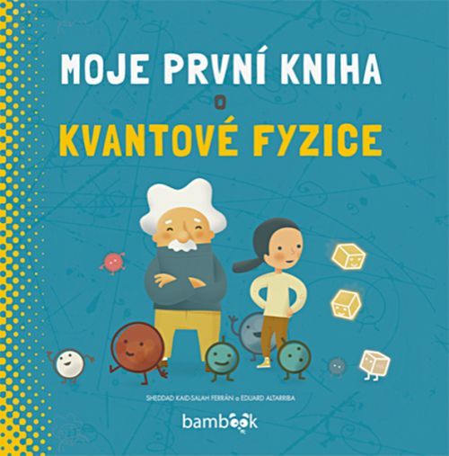 Moje první kniha o kvantové fyzice - Kaid-Salah Ferrán Sheddad