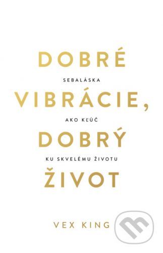 Dobré vibrácie, dobrý život - Vex King