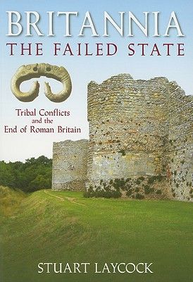 Britannia: The Failed State - Tribal Conflicts and the End of Roman Britain (Laycock Stuart)(Paperback / softback)