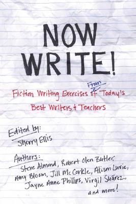 Now Write!: Fiction Writing Exercises from Today's Best Writers and Teachers (Ellis Sherry)(Paperback)