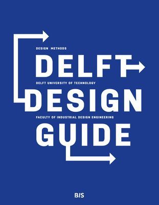 Delft Design Guide (Revised Edition): Perspectives - Models - Approaches - Methods (Zijlstra Jelle)(Paperback)