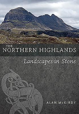Northern Highlands - Landscapes in Stone (McKirdy Alan)(Paperback / softback)