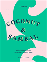 Coconut & Sambal - Recipes from my Indonesian Kitchen (Lee Lara)(Pevná vazba)