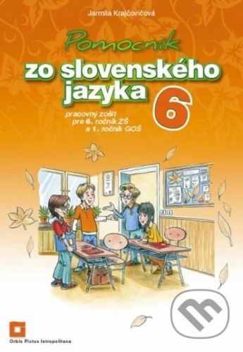 Pomocník zo slovenského jazyka 6 pre 6. ročník ZŠ a 1. ročník GOŠ - Jarmila Krajčovičová