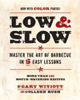 Low and Slow - Master the Art of Barbecue in 5 Easy Lessons (Rush Colleen)(Paperback)