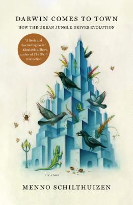 Darwin Comes to Town: How the Urban Jungle Drives Evolution (Schilthuizen Menno)(Paperback)