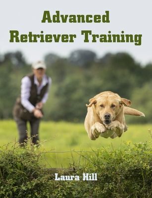Advanced Retriever Training (Hill Laura)(Paperback / softback)