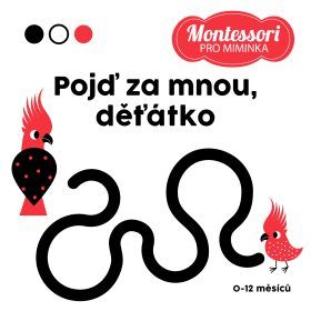 Montessori pro miminka: Pojď za mnou, děťátko! - Drobek