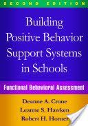 Building Positive Behavior Support Systems in Schools - Functional Behavioral Assessment (Crone Deanne A.)(Paperback)
