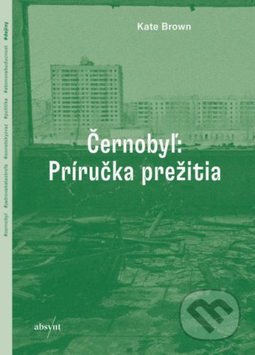 Černobyľ: Príručka prežitia - Kate Brown