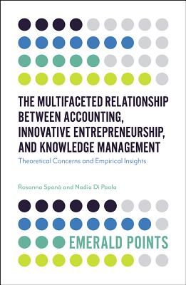 Multifaceted Relationship Between Accounting, Innovative Entrepreneurship, and Knowledge Management - Theoretical Concerns and Empirical Insights (Spano Rosanna)(Paperback / softback)