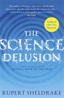 Science Delusion - Freeing the Spirit of Enquiry (NEW EDITION) (Sheldrake Rupert)(Paperback / softback)