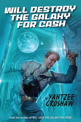 Will Destroy the Galaxy for Cash (Croshaw Yahtzee)(Paperback)