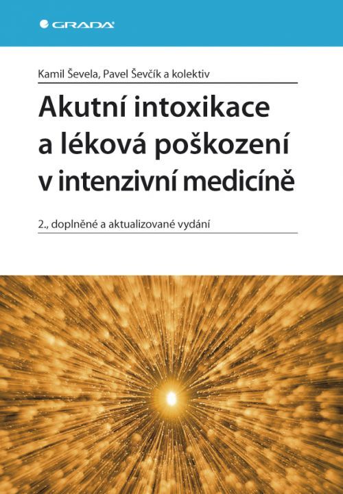 Akutní intoxikace a léková poškození v intenzivní medicíně, Ševela Kamil