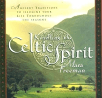 Kindling the Celtic Spirit - Ancient Traditions to Illumine Your Life Through the Seasons (Freeman Mara)(Pevná vazba)