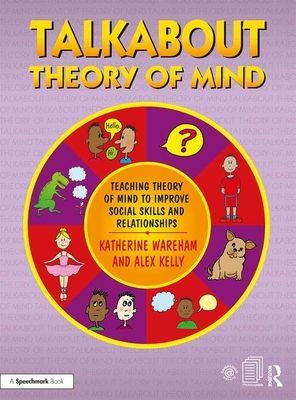 Talkabout Theory of Mind - Teaching Theory of Mind to Improve Social Skills and Relationships (Wareham Katherine)(Paperback / softback)