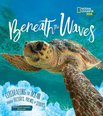 Beneath the Waves - Celebrating the Ocean Through Pictures, Poems, and Stories (Drimmer Stephanie Warren)(Pevná vazba)