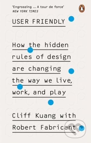 User Friendly - Cliff Kuang, Robert Fabricant