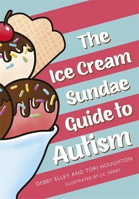 Ice-Cream Sundae Guide to Autism - An Interactive Kids' Book for Understanding Autism (Elley Debby)(Pevná vazba)