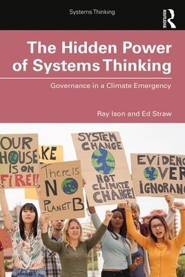 Hidden Power of Systems Thinking - Governance in a Climate Emergency (Ison Ray (The Open University UK.))(Paperback / softback)