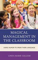 Magical Management in the Classroom - Using Humor to Speak Their Language (Gilliam Linda Marie)(Pevná vazba)