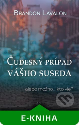 Čudesný prípad vášho suseda - Brandon Lavalon