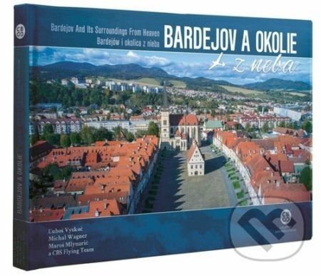 Bardejov a okolie z neba - Ľuboš Vyskoč, Michal Wagner, Maroš Mlynarič