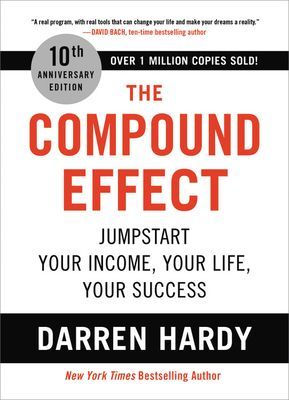 The Compound Effect: Jumpstart Your Income, Your Life, Your Success (Hardy Darren)(Pevná vazba)