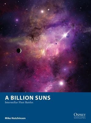 Billion Suns - Interstellar Fleet Battles (Hutchinson Mike)(Paperback / softback)