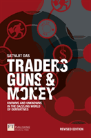 Traders, Guns and Money - Knowns and Unknowns in the Dazzling World of Derivatives (Das Satyajit)(Paperback / softback)