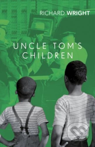 Uncle Tom's Children - Richard Wright