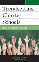 Trendsetting Charter Schools - Raising the Bar for Civic Education (Schmitt Gary J.)(Pevná vazba)