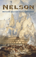 Nelson: Britain's Greatest Naval Commander (Ross David)(Paperback / softback)