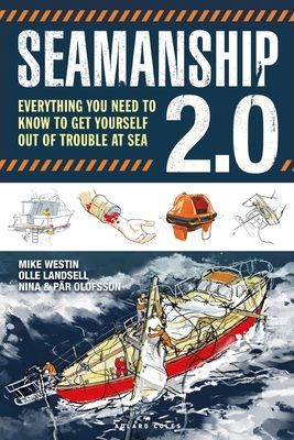 Seamanship 2.0 - Everything you need to know to get yourself out of trouble at sea (Westin Mike)(Paperback / softback)