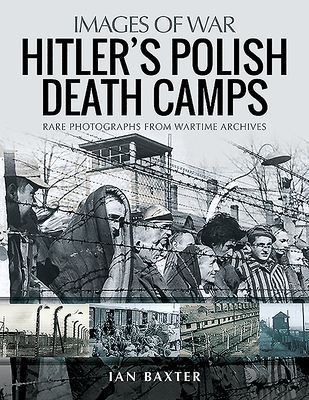 Hitler's Death Camps in Poland - Rare Photograhs from Wartime Archives (Baxter Ian)(Paperback / softback)