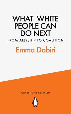 What White People Can Do Next - From Allyship to Coalition (Dabiri Emma)(Paperback / softback)