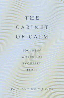 Cabinet of Calm - Soothing Words for Troubled Times (Jones Paul Anthony)(Paperback / softback)